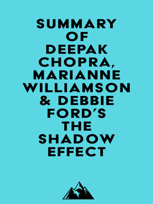 cover image of Summary of Deepak Chopra, Marianne Williamson & Debbie Ford's the Shadow Effect